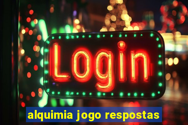 alquimia jogo respostas